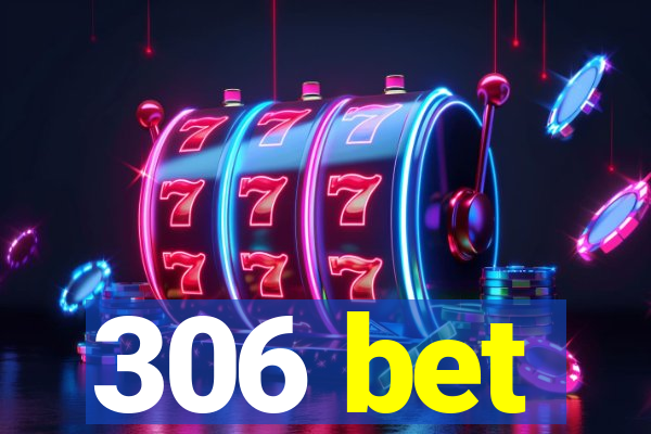 306 bet